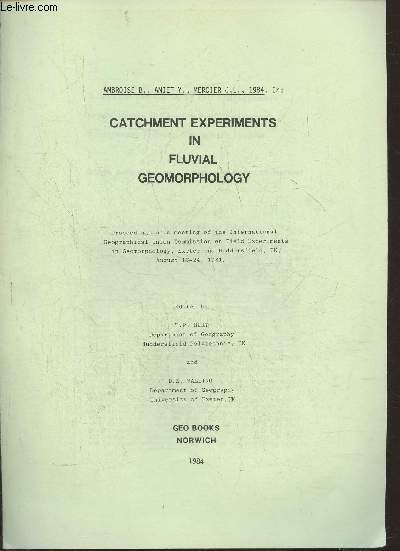 Catchment experiments in fluvial geomorphology- Proceedings of a meeting of the international geographical union comission on field experiments, August 16-24 1981.