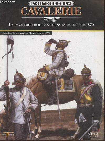 L'Histoire de la cavalerie- La cavalerie prusienne dans la guerre de 1870 Fascicule seul (pas de figurine)