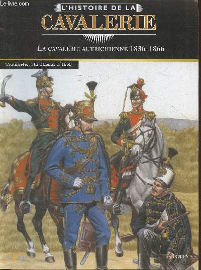 L'Histoire de la cavalerie- La cavalerie autrichienne 1836-1866- Fascicule seul (pas de figurine)