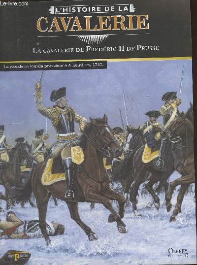 L'Histoire de la cavalerie- La cavalerie de Frdric II de Prusse- Fascicule seul (pas de figurine)