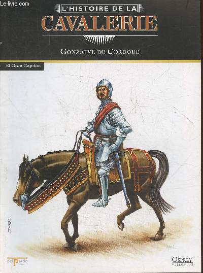 L'Histoire de la cavalerie- Gonzalve de Cordoue- Fascicule seul (pas de figurine)