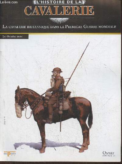 L'Histoire de la cavalerie- La cavalerie Britannique dans la Premire Guerre Mondiale- Fascicule seul (pas de figurine)