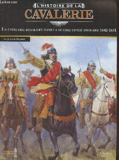L'Histoire de la cavalerie- La cavalerie royaliste dans la guerre civile anglaise 1642-1651- Fascicule seul (pas de figurine)