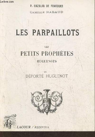 Parpaillots- Recherches sur l'origine de ce sobriquet donn aux rforms de France aux XVIe et XVIIe sicles (Reimp. de l'dition de 1860)