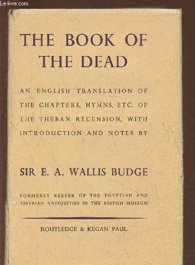 The book of the dead Vol. I: introduction and chapters I to XV - an english translation of the chapters, hymns, etc, of the Theban recension, with introduction, notes,etc.