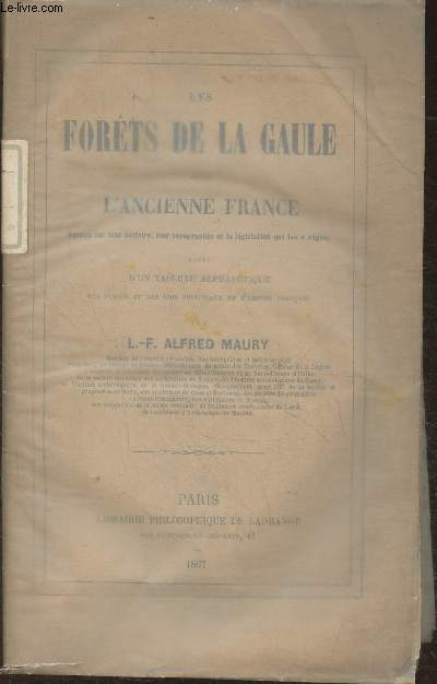 Les forts de la gaule et de l'ancienne France- Aperu sur leur histoire, leur topographie et la lgislation qui les a regies