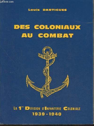 Des coloniaux au combat, la 1re D.I.C. en 1939-1940