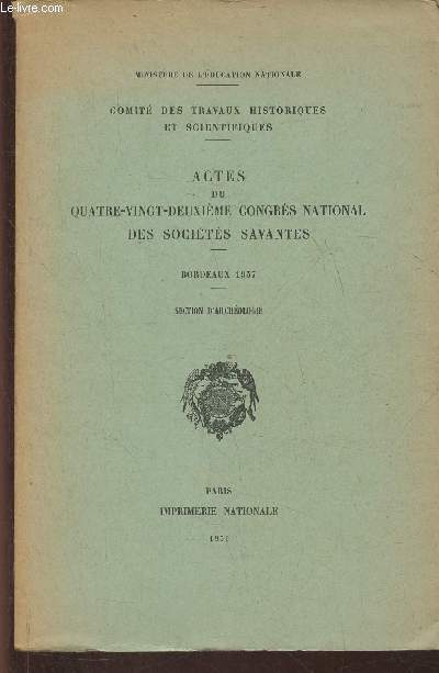 Actes du 82me congrs national des socits savantes- Bordeaux 1957- Section archologie (comit des travaux historiques et scientifiques)