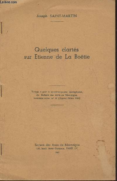 Quelques clarts sur Etienne de La Botie- Tirage  part du Bulletin des Amis de Montaigne, troisime srie, n21 (Janvier-Mars 1962)