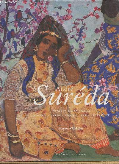 Andr Surda, peintre orientaliste- Algrie, Maroc, Tunisi, Syrie, Palestine