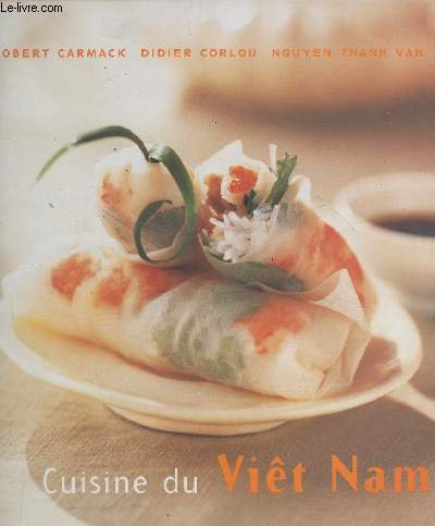 Cuisine du Vit Nam- Des recettes rapides, simples et dlicieuses  prparer chez soi