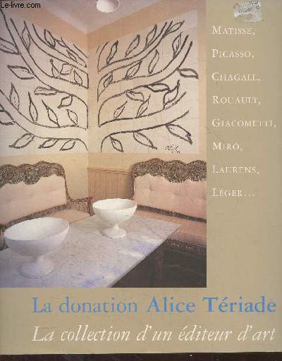 La donation Alice Triade- La collection d'un diteur d'art - Matisse, Picasso, Chagall, Rouault, Giacometti, Miro, Laurens, Lger...