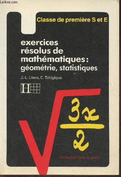 Exercices rsolus de mathmatiques 2e volume: gomtrie et statistiques- Classes de 1re S et E (Nouveau programme 1982)