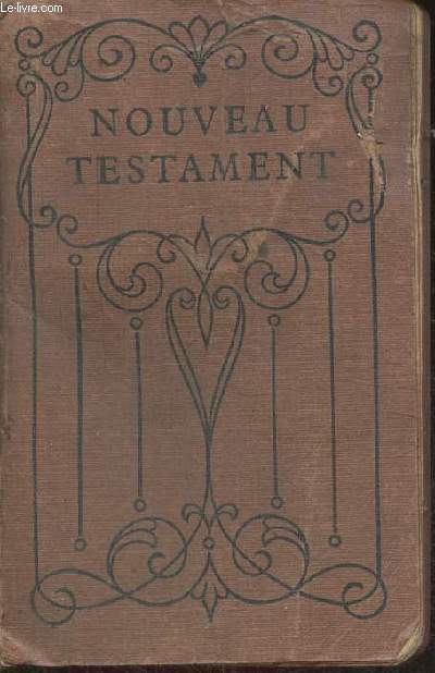 Le nouveau testament- Traduction d'aprs le texte grec par Louis Segond