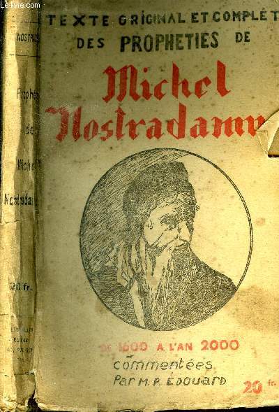 Texte original et prcis des Prophties de Michel Nostradamus de 1600  2000 DEUXIEME EDITION