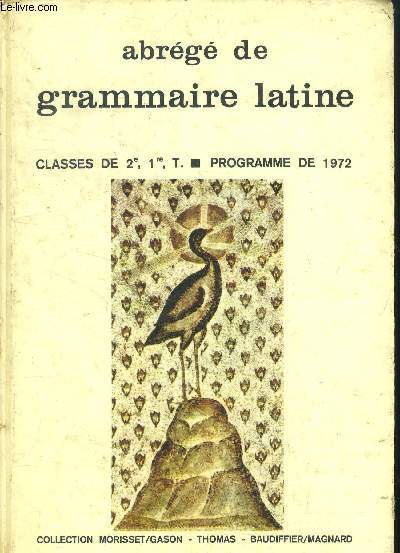 Abrg de grammaire latine 2e, 1re, T.