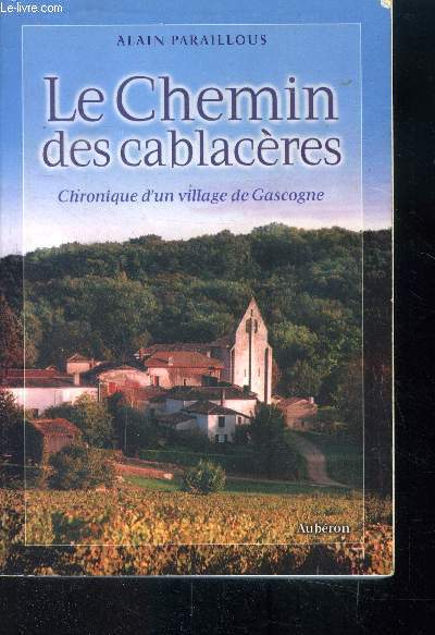Le chemin des cablacres Chronique d'un village de Gascogne