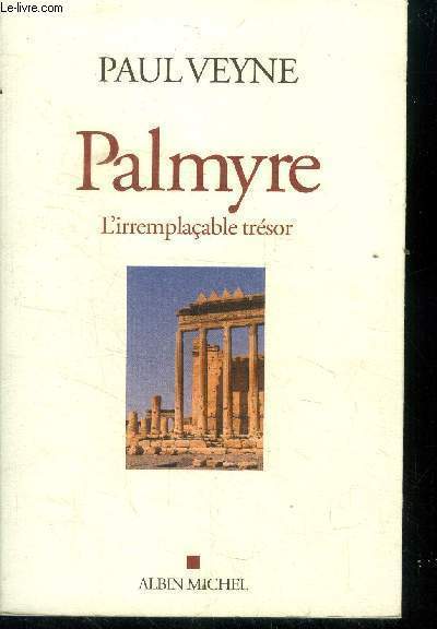 Palmyre, l'irremplaable trsor