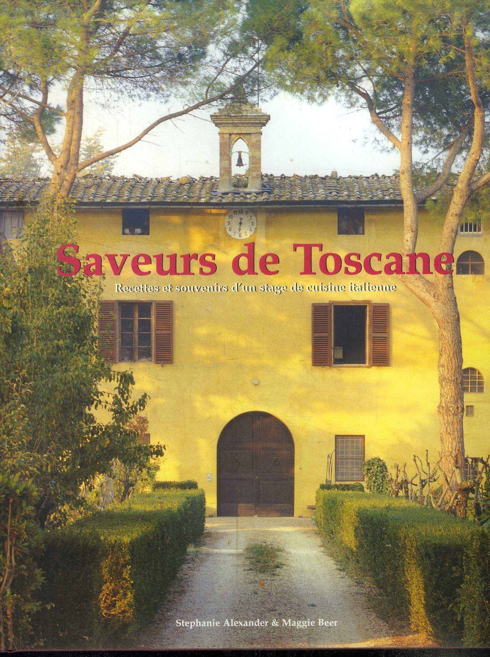 Saveurs de Toscane .Recettes et souvenirs d'un stage de cuisine italienne