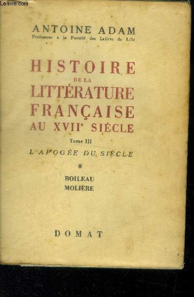 Histoire de la littrature frabnaise au XVIe sicle Tome III : l'apoge du sicle , volume 1, Boileau Molire