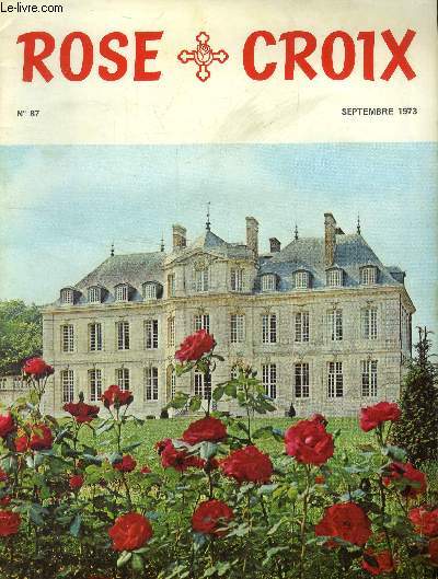 Rose Croix n 87, automne , septembre 1973 : L'assistance des matres cosmiques- La folie des incarnations passes- Le livre des morts ou des vivants?...
