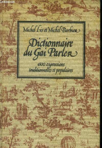 Dictionnaire du gai parler. 4500 expressions traditionnelles et populaires