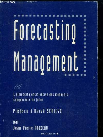Forecasting Management ou l'efficacit anticipative des managers conqurants du futur