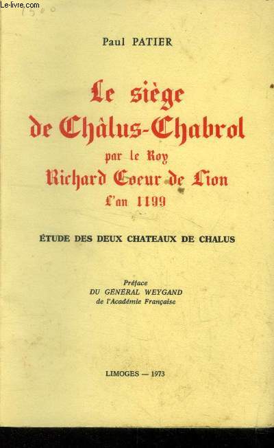 Le sige de Chalus Chabrol par le roy Richard coeur de Lion L'an 1199. Etude de deux chateaux de Chalus