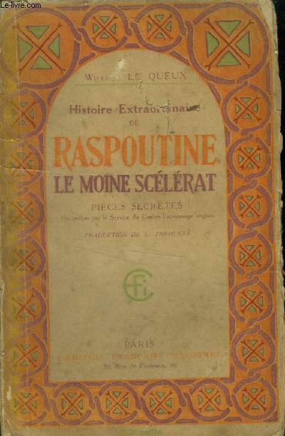 Histoires extraordinnaires de Raspoutine Le Moine sclrat Pices secrtes, recueillies par le service du contre-espionnage Anglais.