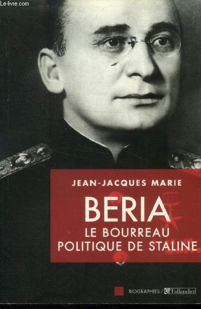 Beria. Le bourreau politique de Staline