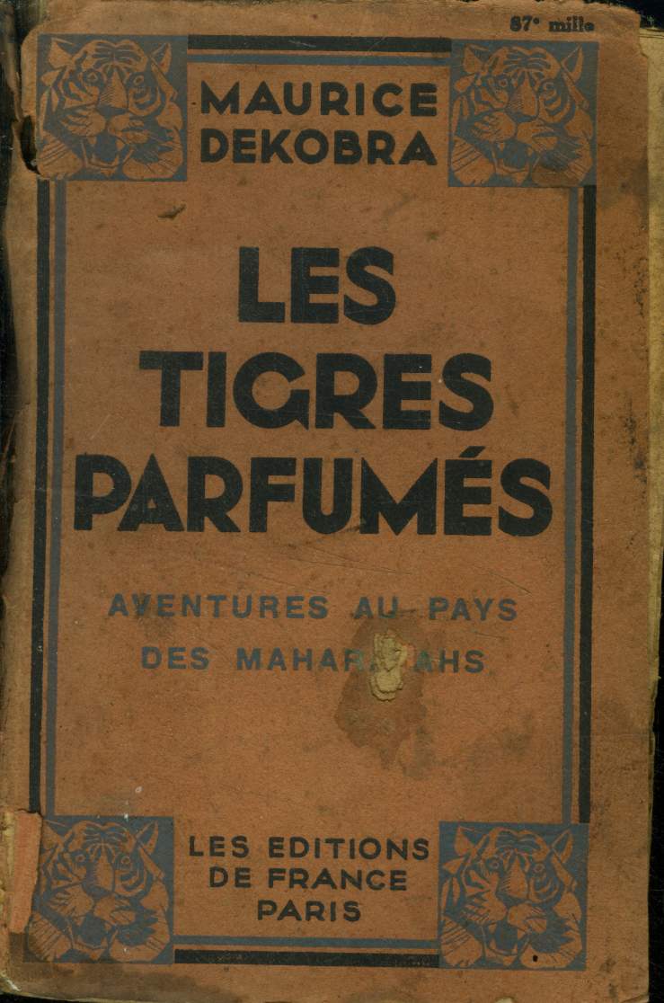 Les tigres parfums Aventures au pays des Maharajahs.