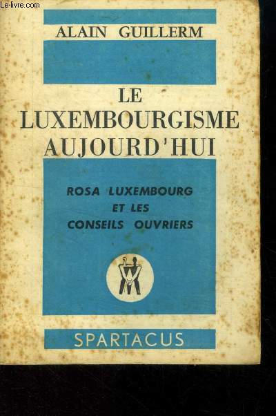 Le Luxembourgisme aujourd'hui. Rosa Luxembourg et les conseils ouvriers