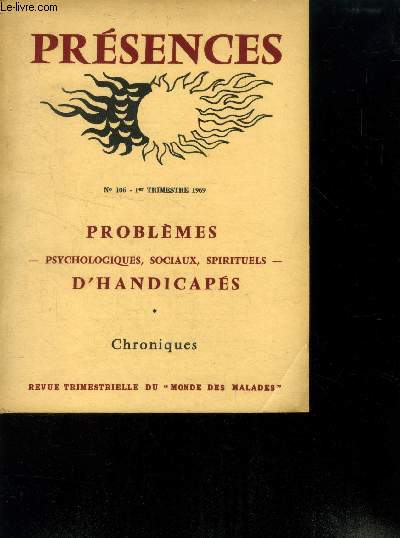 Prsences . revue trimestrielle du monde des malades n106 1er trimestre1969 : Problmes psychologiques, sociaux, spirituels d'handicaps.