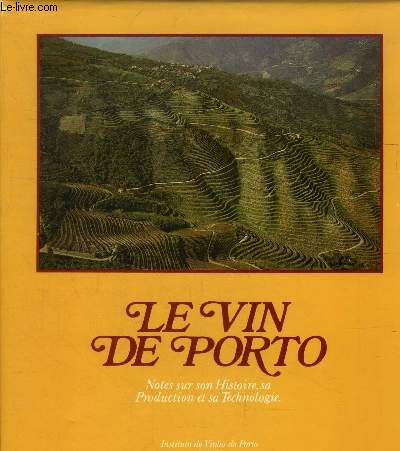 Le vin de Porto .Notes sur son histoire, sa production et sa technolgie
