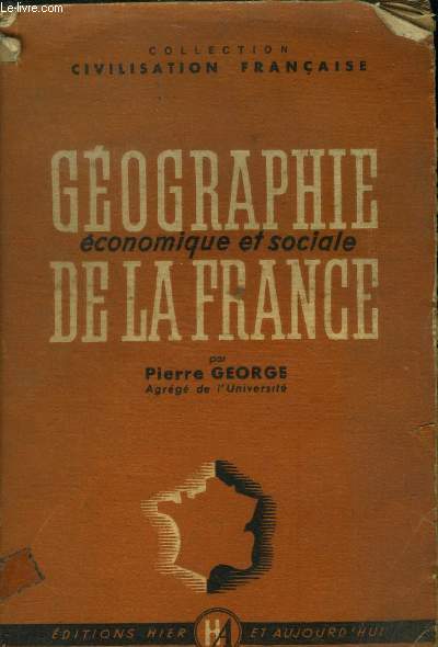 Gographie conomique et sociale de la France. Collection 