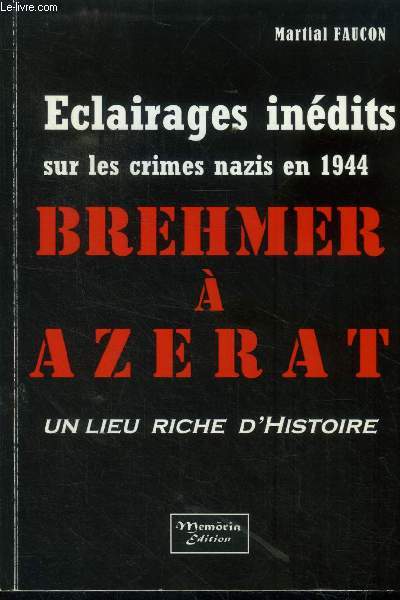 Eclairages indits sur les crimes nazis en 1944. Breihmer  Azerat Un lieur riche d'histoire