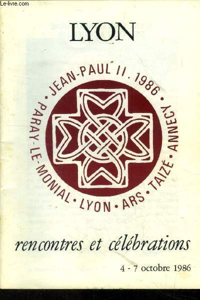 Programme de la visite du pape Jean-Paul II .Lyon rencontres et clbrations 4-7 octobre 1986