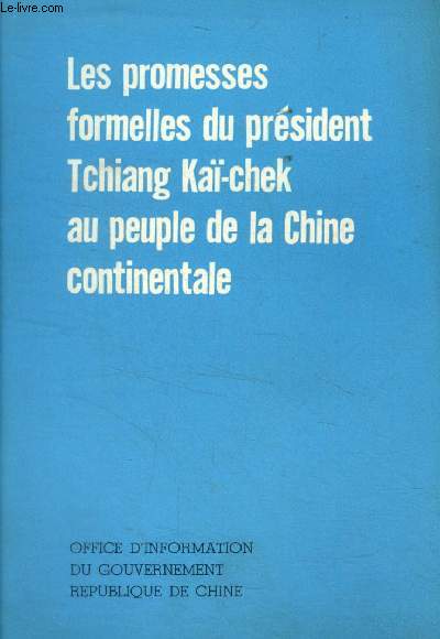 Les promesses formelles du prsident Tchiang Kai Chek au peuple de la Chine Continentale