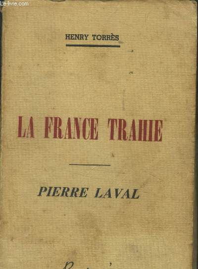 La France trahie. Pierre Laval