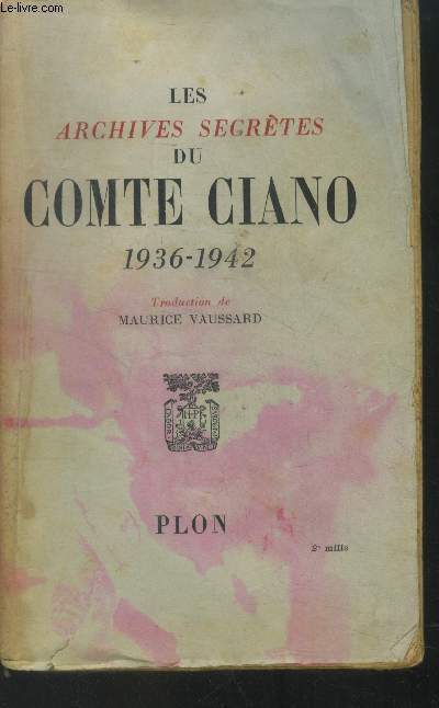 Les archives secrtes du Comte Ciano 1936-1942