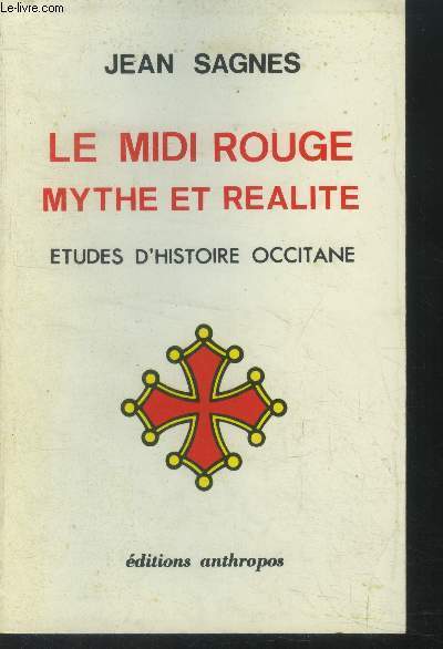 Le Midi rouge: mythe ou ralit. Etudes d'histoire occitane