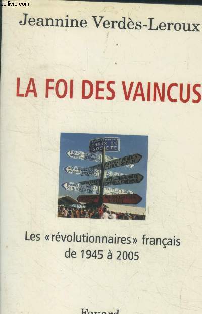 La foi des vaincus.Les rvolutionnaires franais de 1945  2005