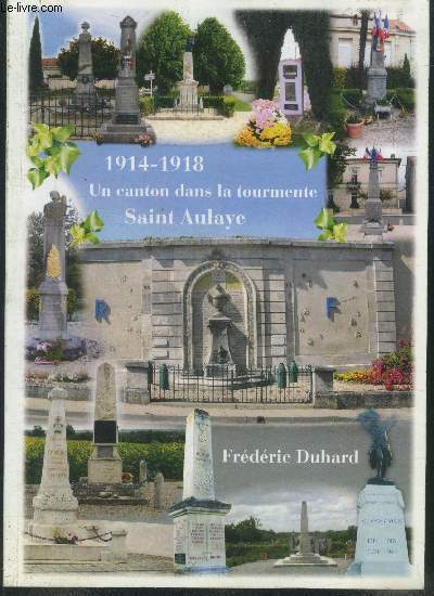 1914-1918 Un canton dans la tourmente Saint Aulaye+ envoi d'auteur