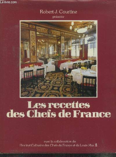 Les recettes des Chefs de France : Les recettes de 300 grands restaurants franais