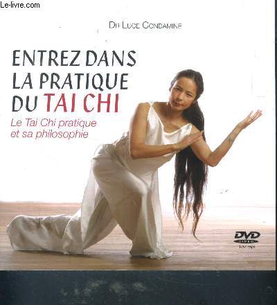 Entrez dans la pratique du tai chi - le tai chi pratique et sa philosphie + DVD vido