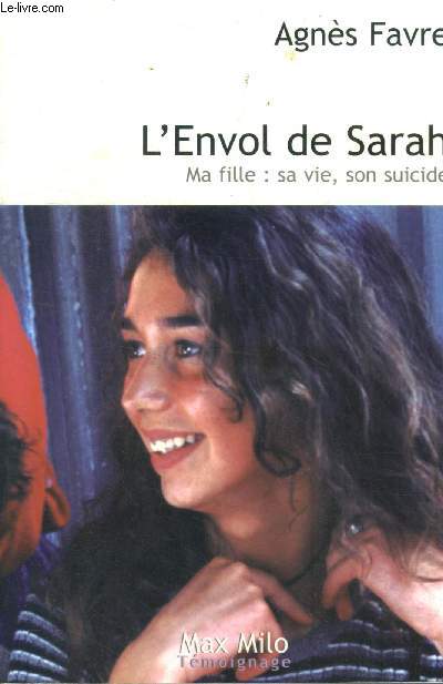 L'envol de sarah - ma fille : sa vie, son suicide - collection tmoignage