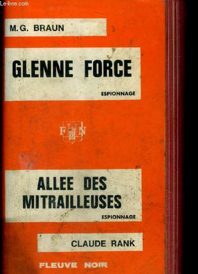 Glenne force, espionnage par M.G. Braun + Allee des mitrailleuses, espionnage par Claude Rank - deux livres en un