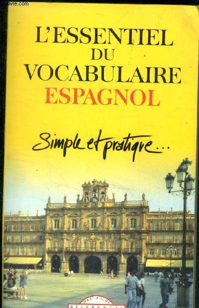 L'essentiel du vocabulaire espagnol - simple et pratique...