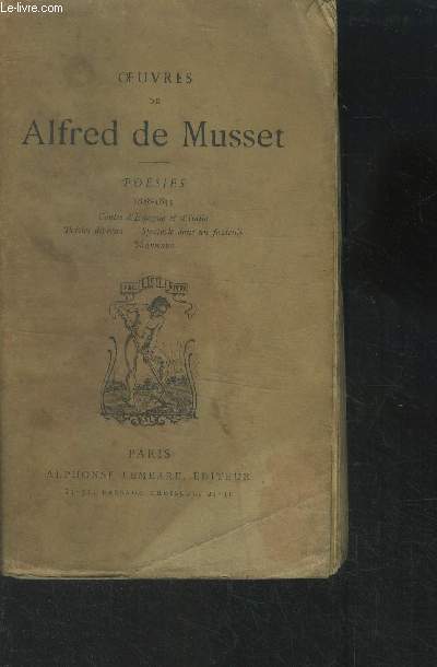 Oeuvres d'alfred de Musset Posies - 1828-1833 - Contes d'espagne et d'Italie- Posies diverses - Spectacle dans un fauteuil - Namouna.