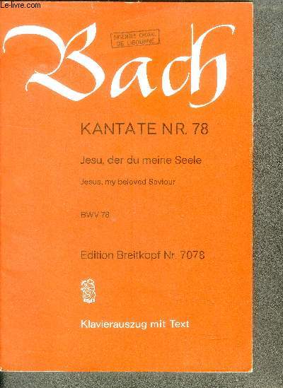 Bach - kantate Nr.78 - jesu, der du meine seele - jesus, my beloved saviour - BWV 78 - edition breitkopf Nr.7078- klavierauszug mit text